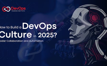 How to Build a DevOps Culture in 2025? Foster Collaboration and Automation