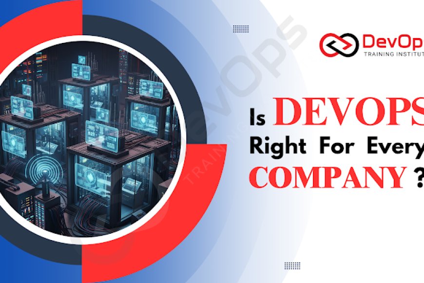 Is DevOps Right for Every Company? - Top DevOps Training Institute Blog ...