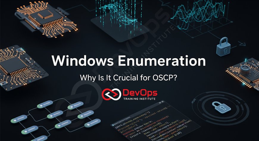What Is Windows Enumeration and Why Is It Crucial for OSCP?