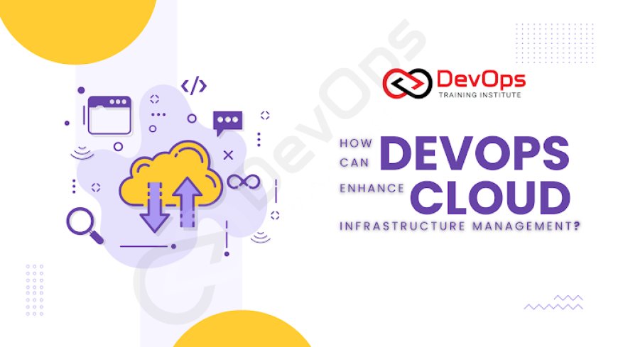 How Can DevOps Enhance Cloud Infrastructure Management?