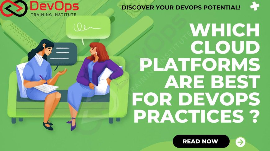 Which Cloud Platforms Are Best for DevOps Practices?
