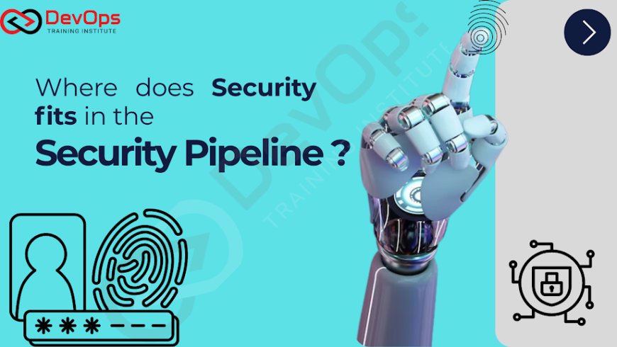 Where Does Security Fit in the DevOps Pipeline?