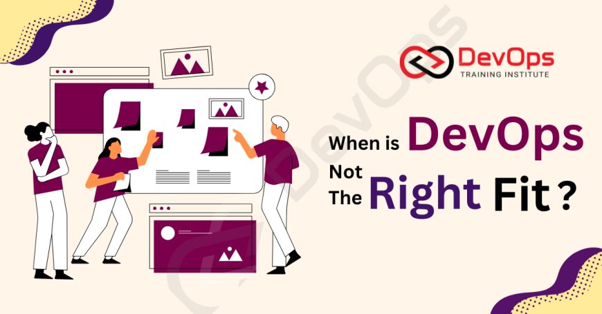 When Is DevOps Not the Right Fit?