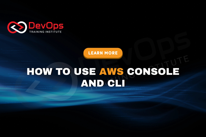 How Do You Use the AWS Management Console vs. AWS CLI for Resource ...