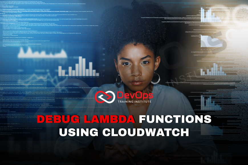 How Do You Monitor and Debug Lambda Functions Using CloudWatch Logs ...