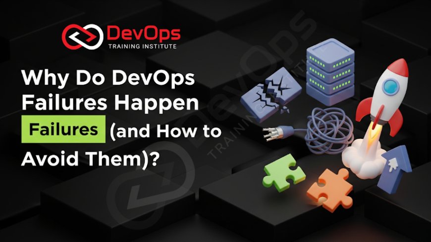 Why Do DevOps Failures Happen (and How to Avoid Them)?