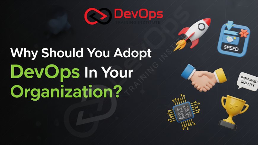 Why Should You Adopt DevOps in Your Organization?