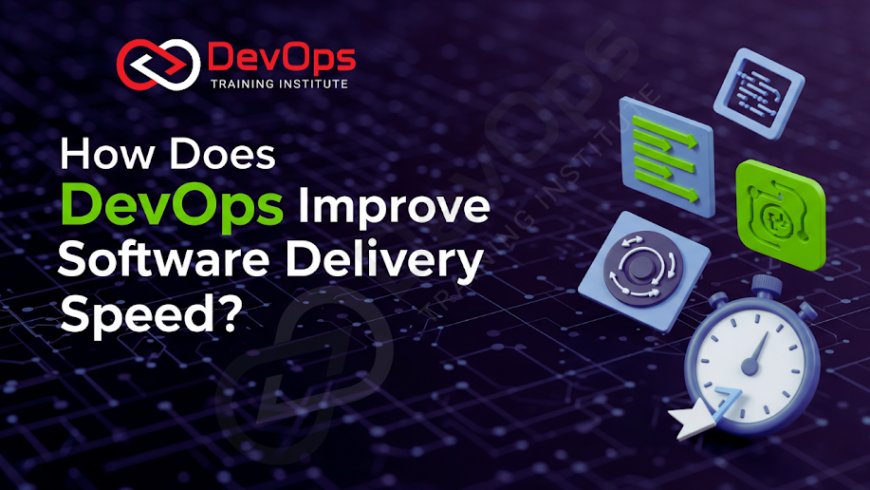 How Does DevOps Improve Software Delivery Speed?