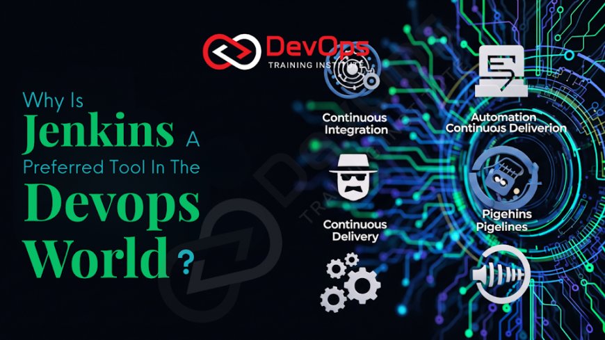 Why Is Jenkins a Preferred Tool in the DevOps World?