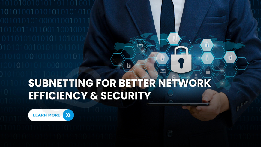 How Does Subnetting Improve Network Efficiency and Security?