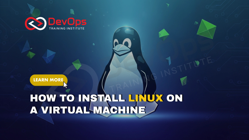 What Are the Steps to Install a Linux OS on a Virtual Machine?
