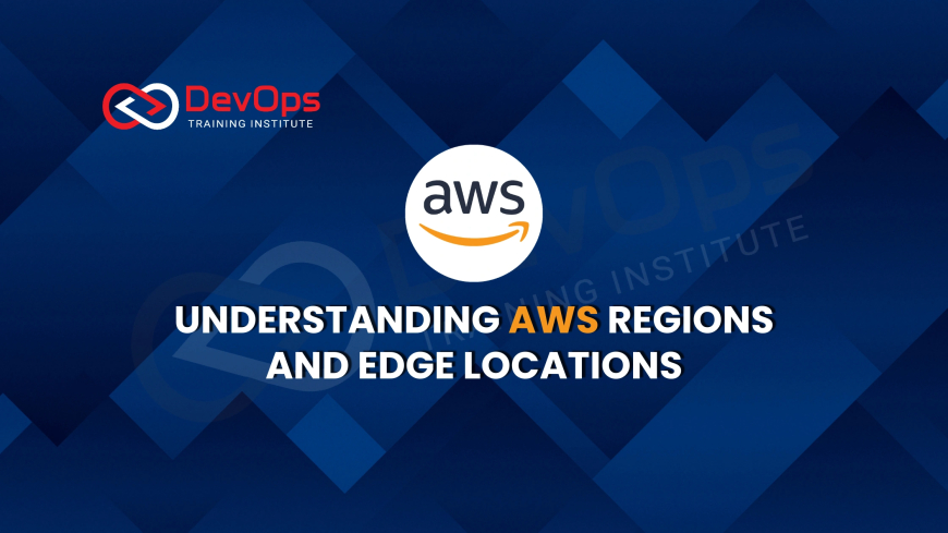 How Do AWS Regions, Availability Zones, and Edge Locations Work Together?