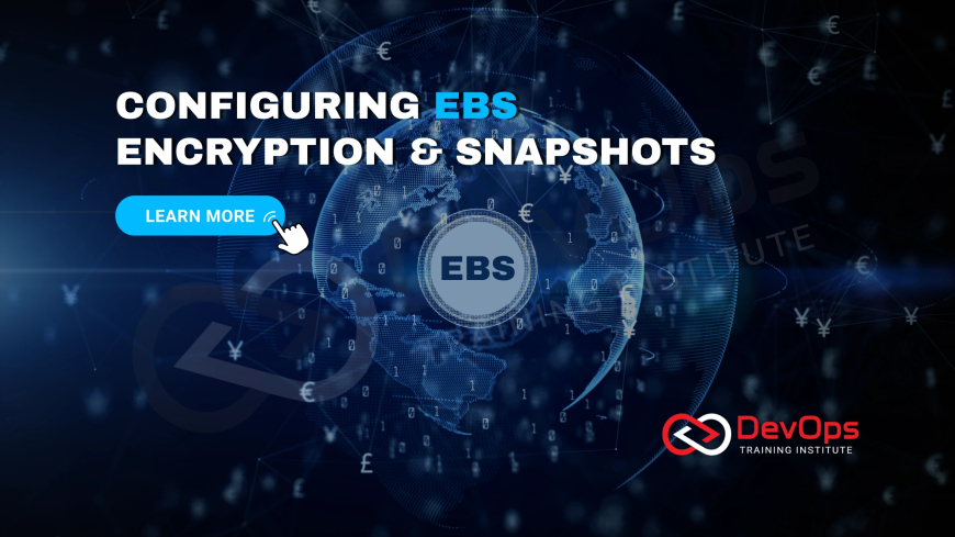 How Do You Configure EBS Volume Encryption and Snapshots?