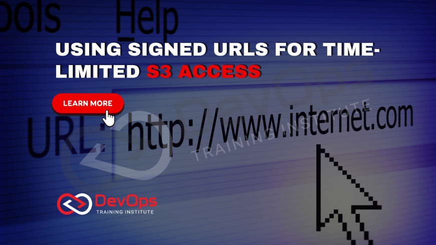 How Do Signed URLs Work for Temporary S3 Object Access?