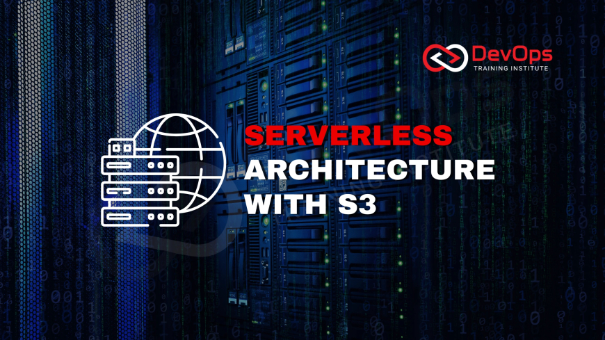 What’s the Role of AWS S3 in Serverless Application Architecture?