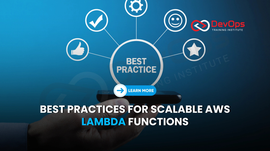 What Are the Best Practices for Writing Scalable Lambda Functions?