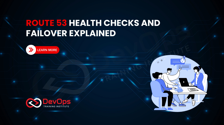 How Do You Use Route 53 with Multi-Region Failover and Health Checks?