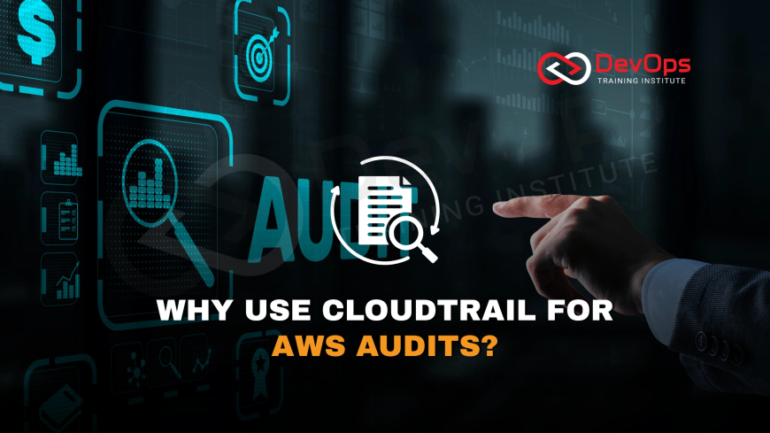 Why Should You Use CloudTrail for AWS Security and Compliance Audits?
