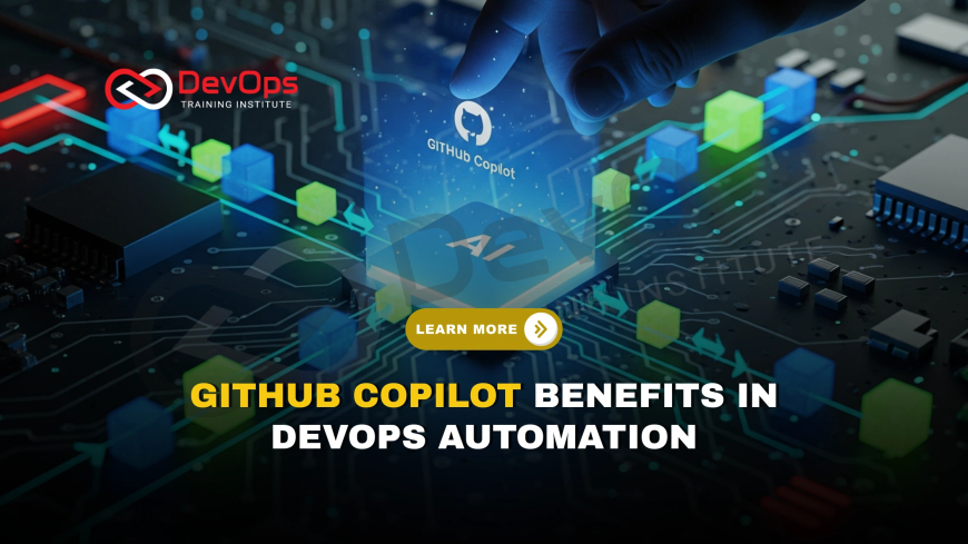What Are the Benefits of Using GitHub Copilot in DevOps Automation?
