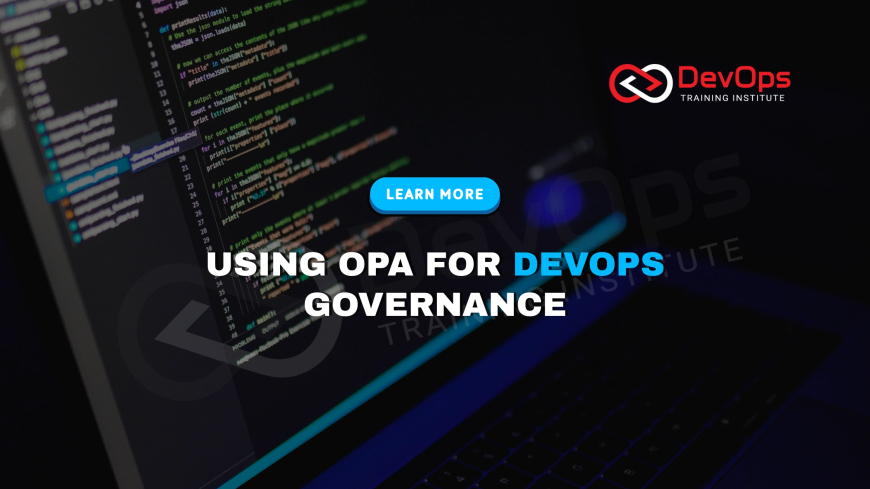 How Do Policy-as-Code Tools Like OPA Help in DevOps Governance?