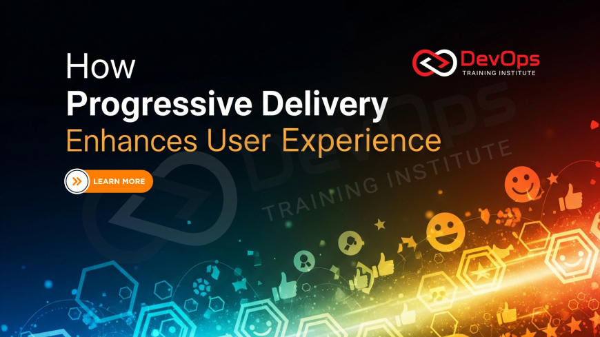 How Do Progressive Delivery Strategies Improve User Experience?