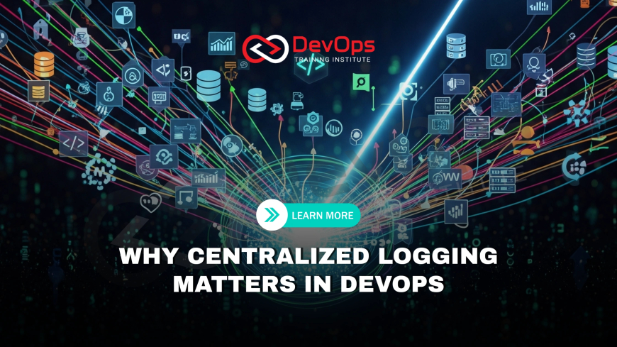 Why Should Teams Adopt Centralized Logging Early in DevOps Adoption?