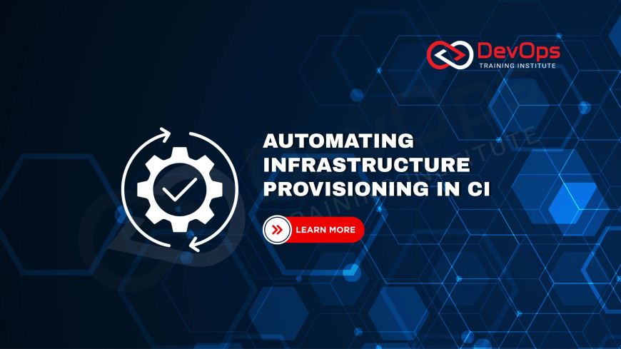 When Should Infrastructure Provisioning Be Automated in CI Pipelines?