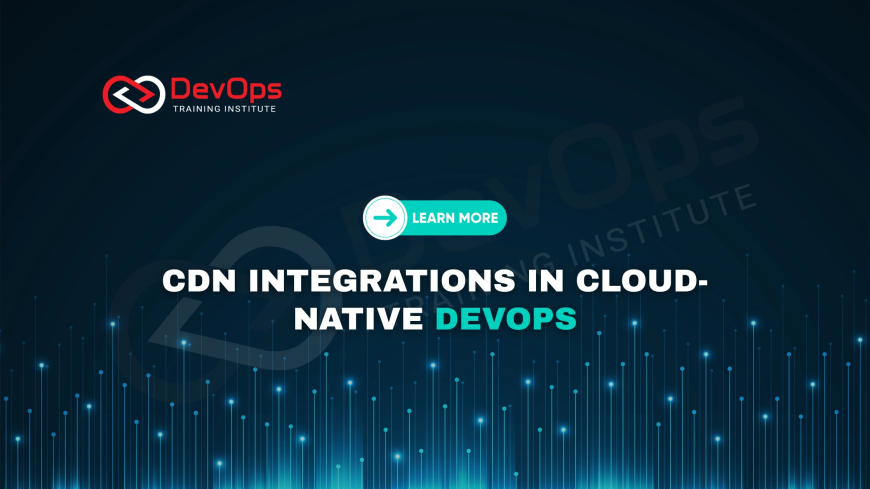 Where Do CDN Integrations Enhance Cloud-Native DevOps Deployments?