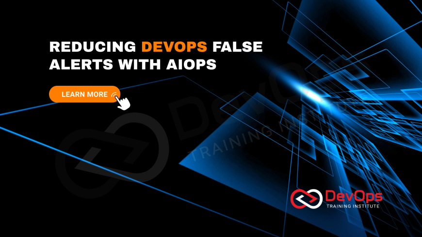 What Role Does AIOps Play in Reducing False Alerts for DevOps Teams?