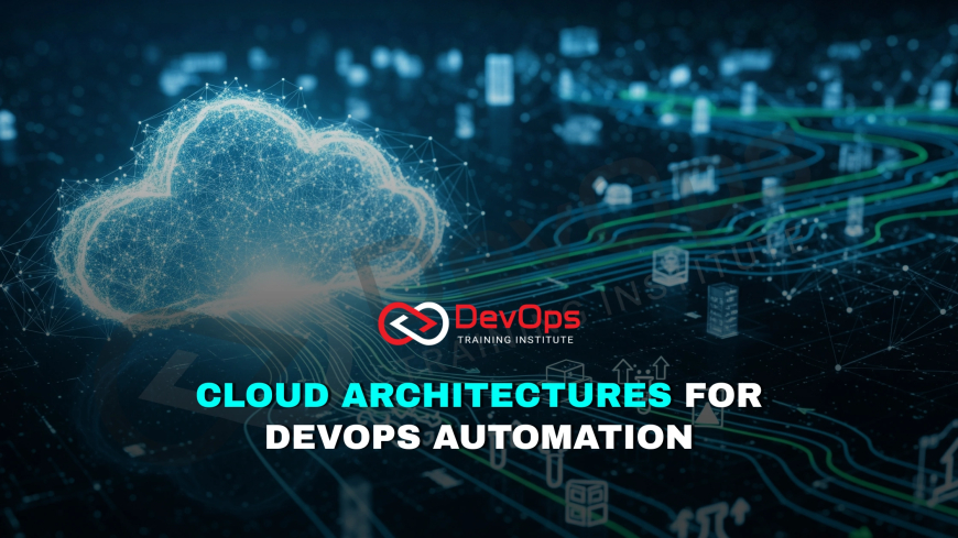 Which Cloud Architecture Patterns Work Best With DevOps Automation?