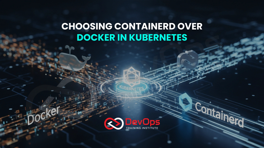 When Is It Better to Use Containerd Instead of Docker in Kubernetes?