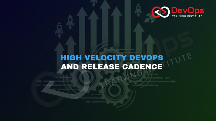 Who Defines the Release Cadence in High-Velocity DevOps Environments?