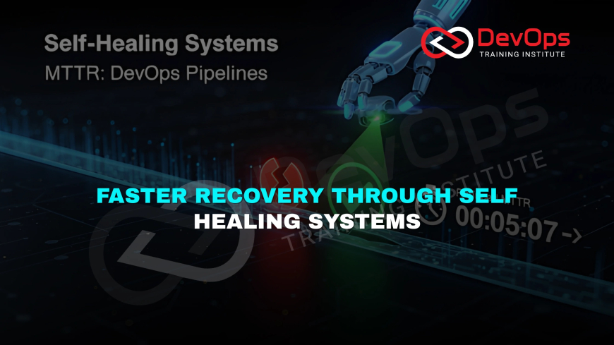 How Do Self-Healing Systems Reduce MTTR in DevOps Pipelines?