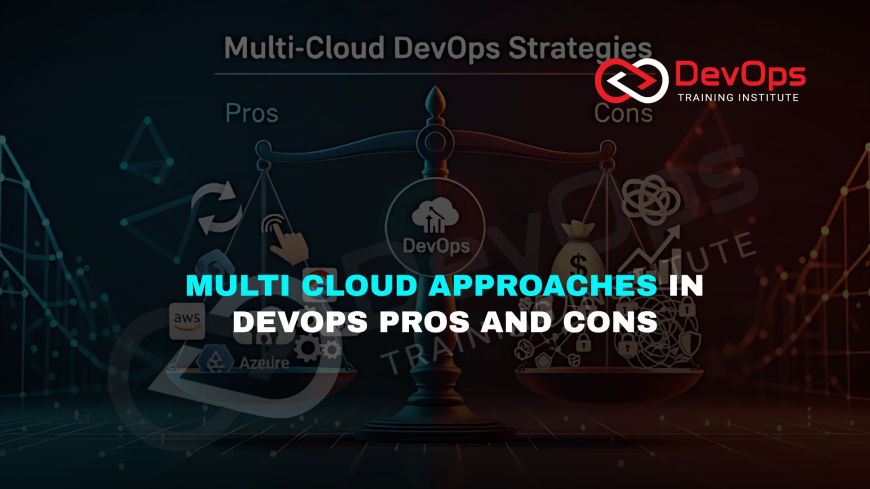 What Are the Pros and Cons of Multi-Cloud DevOps Strategies?