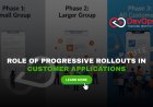 Why Are Progressive Rollouts Critical for Customer-Facing Applications?