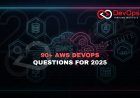 90+ AWS DevOps Interview Questions and Answers [Updated for 2025]