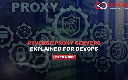 What Is the Role of Reverse Proxy Servers in DevOps Deployments?