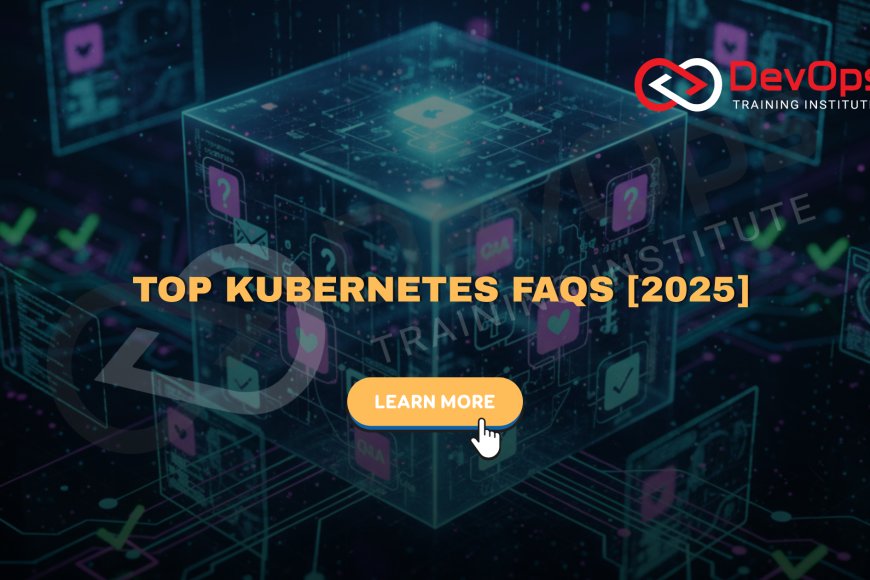 Kubernetes FAQs Asked in Interviews [2025] - Top DevOps Training ...