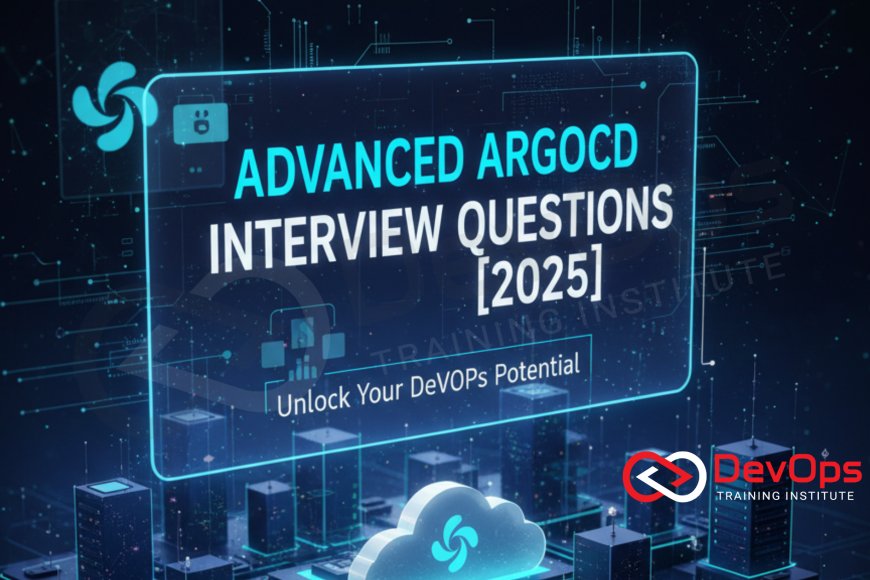 Advanced ArgoCD Interview Questions [2025] - Top DevOps Training ...