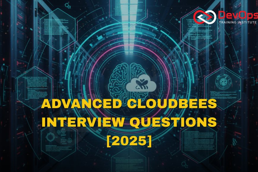 Advanced CloudBees Interview Questions [2025] - Top DevOps Training ...