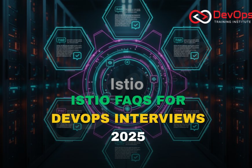 Istio FAQs Asked in DevOps Interviews [2025] - Top DevOps Training ...