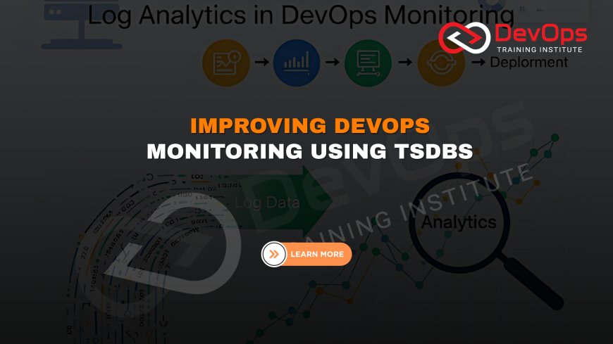 How Do Time-Series Databases Improve Log Analytics in DevOps Monitoring?