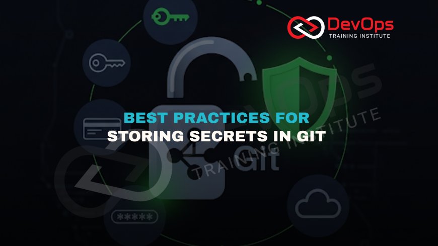 What Are Best Practices for Securely Storing Secrets in Git Repositories?