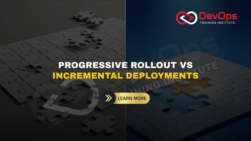 How Does Progressive Rollout Differ From Traditional Incremental Deployments?