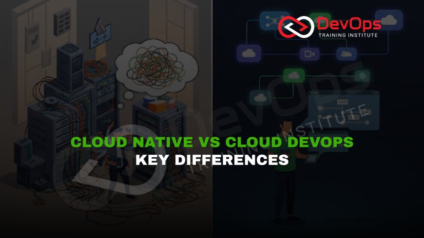 How Does Cloud-Native DevOps Differ From Traditional Cloud DevOps?