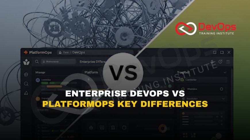 What Differentiates PlatformOps from Traditional DevOps in Enterprise Setups?