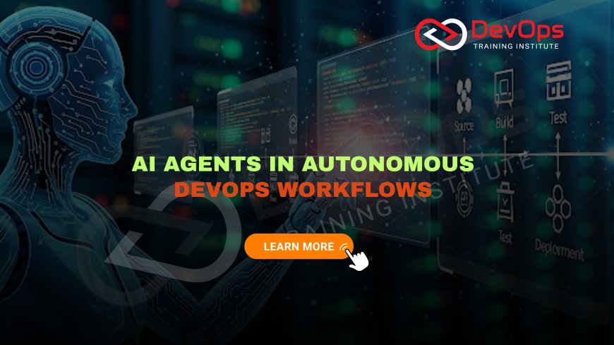Where Do AI Agents Fit Into Autonomous DevOps Workflows?