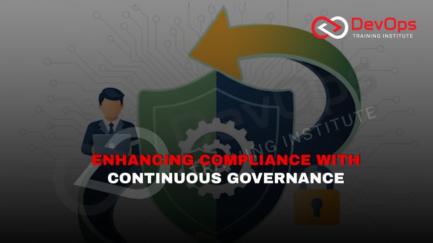 How Does Continuous Governance Enhance Compliance in DevSecOps?