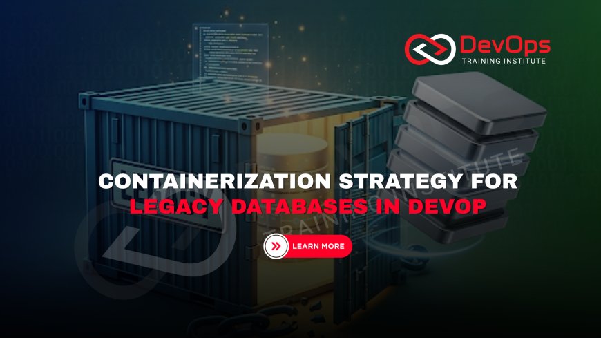 When Should You Containerize Legacy Databases in DevOps Projects?