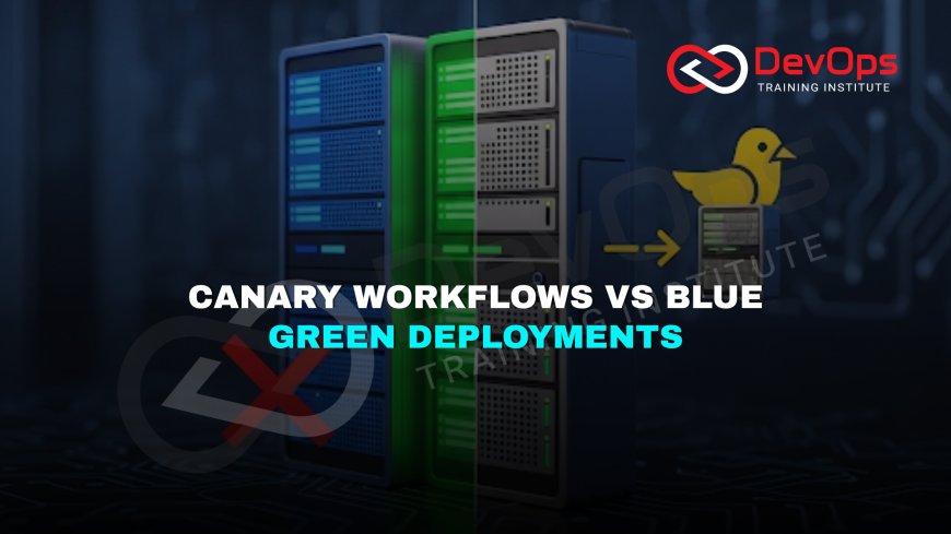 Where Are Canary Workflows Preferable Over Blue-Green Deployments?